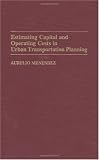 Estimating Capital and Operating Costs in Urban Transportation Planning: