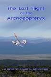 The Last Flight of the Archaeopteryx
