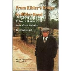 From Kibler's Bridge to Miller Road: 65 Years of Christian Service in the African Methodist Episcopal Church [Signed]