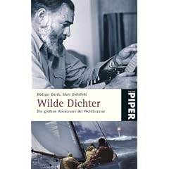 Wilde Dichter: Die gr��ten Abenteurer der Weltliteratur