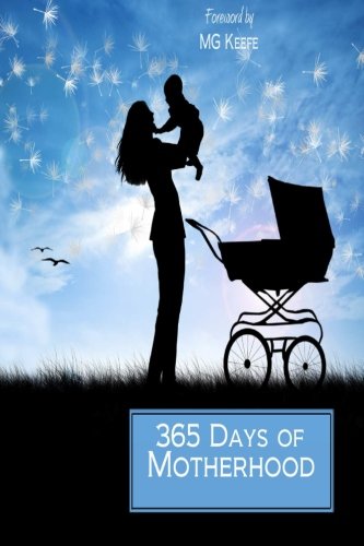 365 Days of Motherhood: Inspirational Quotes for Moms (365 Days of Happiness) (Volume 11)