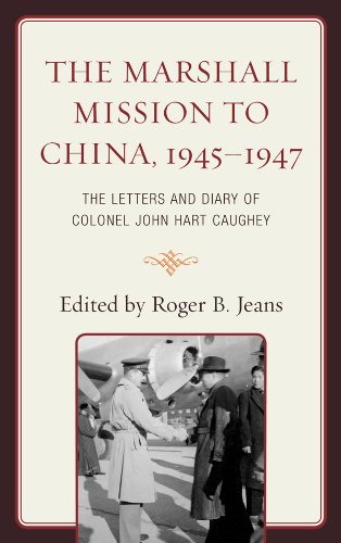 The Marshall Mission to China, 1945-1947: The Letters and Diary of Colonel John Hart Caughey