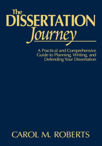 The Dissertation Journey: A Practical and Comprehensive Guide to Planning, Writing, and Defending Your Dissertation