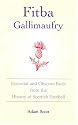 Fitba Gallimaufry: Essential and Obscure Facts from the History of Scottish Football