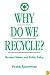 Why Do We Recycle?: Markets, Values, and Public Policy