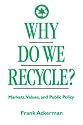 Why Do We Recycle?: Markets, Values and Public Policy