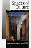 Books : Spaces of Culture: City, Nation, World (Published in association with Theory, Culture & Society)