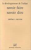 Le développement de l\'enfant : Savoir faire, savoir dire, 1ère édition