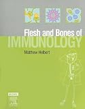 The Flesh and Bones of Immunology (Flesh & Bones)