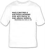 Who can find a virtuous woman? for her price is far above rubies. Proverbs (ch. T-shirt