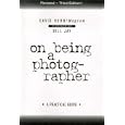 On Being a Photographer: A Practical Guide