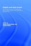 Dignity and Daily Bread: New Forms of Economic Organizing Among Poor Women in the Third World and the First