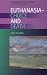 Euthanasia: Choice and Death (Contemporary Ethical Debates)