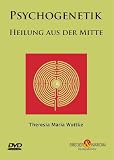 Psychogenetik - Heilung aus der Mitte