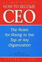 How to Become a CEO: The Rules for Rising to the Top of Any Organisation