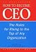 How to Become a CEO: The Rules for Rising to the Top of Any Organisation
