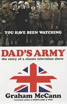 Dad's Army : The Story of a Classic Television Show