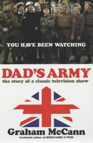 Dad's Army : The Story of a Classic Television Show