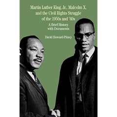 Martin Luther King, Jr., Malcolm X, and the Civil Rights Struggle of the 1950s and 1960s: A Brief History with Documents