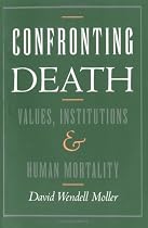 Confronting Death: Values, Institutions, and Human Mortality