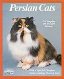 Persian Cats (A Complete Pet Owner's Manual)
