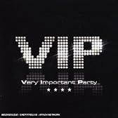 VIP : Very Important Party