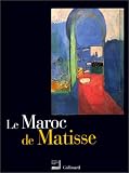 Le Maroc de Matisse : Exposition présentée dans le cadre du Temps du Maroc en France à l\'Institut du Monde Arabe du 19 octobre 1999 au 30 janvier 2000