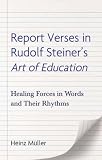 Report verses in Rudolf Steiner's art of education : healing forces in words and their rhythms