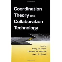 Coordination Theory and Collaboration Technology (Computers, Cognition, & Work Series)