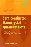 Semiconductor Nanocrystal Quantum Dots: Synthesis, Assembly, Spectroscopy and Applications