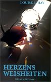 Herzensweisheiten - Louise L. Hay