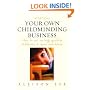 Starting Your Own Childminding Business: How to Set Up High Quality Childcare in Your Own Home