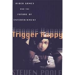 Trigger Happy : Videogames and the Entertainment Revolution