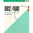 DB2 400: The New AS 400 Database: The Unabridged Guide to the New IBM Database Management...