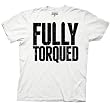 Workaholics: Fully Torqued Tee - Unisex