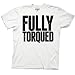 Workaholics: Fully Torqued Tee - Unisex