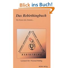 Das Rebirthingbuch. Die Kunst des Atmens...