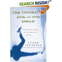 The Luckiest Girl in the World : A Young Skater Battles Her Self-Destructive Impulses