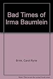 The bad times of Irma Baumlein