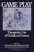 Game Play: Therapeutic Use of Childhood Games (Series: Wiley Series on Personality Processes)