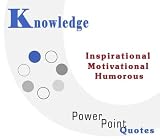 Knowledge Quotations: Inspirational, Motivational, and Humorous Quotes on PowerPoint