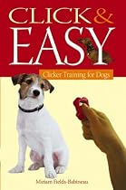 Click and Easy: Clicker Training for Dogs