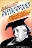 Margaret Rutherford : dreadnought with good manners : a biography