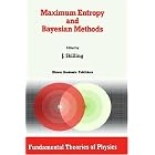 Maximum Entropy and Bayesian Methods (Fundamental Theories of Physics) by John Skilling
