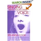 Click here to buy Singing With Your Own Voice (Theatre Arts) by  Orlanda Cook.