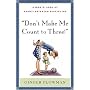 Don't Make Me Count to Three: a Mom's Look at Heart-Oriented Discipline