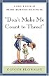 Don't Make Me Count to Three: a Mom's Look at Heart-Oriented Discipline