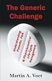 The Generic Challenge: Understanding Patents, FDA and Pharmaceutical Life-Cycle Management