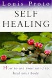 SELF HEALING: HOW TO USE YOUR MIND TO HEAL YOUR BODY
