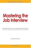 Mastering the Job Interview: The MBA Guide to Successful Business Interviews - 3rd Edition